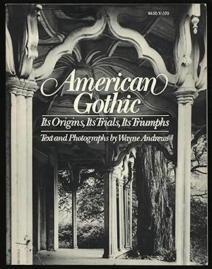 Imagen del vendedor de American Gothic: Its Origins, Its Trials, Its Triumphs a la venta por Between the Covers-Rare Books, Inc. ABAA