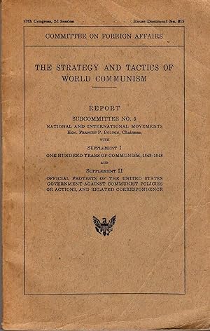 Bild des Verkufers fr The Strategy and Tactics of World Communism. Report Subcommittee No.5 'National and International Movements'. With Supplement I: 'One Hundred Years of Communism, 1848-1948'. And Supplemet II: 'Official Protests of the United States Government Against Communist Policies or Actions, and Related Correspondance'. zum Verkauf von Rdner Versandantiquariat