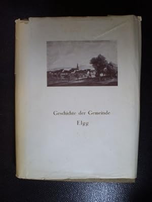 Seller image for Geschichte der Herrschaft, Stadt und Gemeinde Elgg for sale by Buchfink Das fahrende Antiquariat