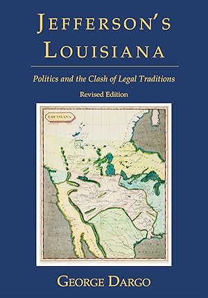 Bild des Verkufers fr Jefferson's Louisiana: Politics and the Clash of Legal Traditions. zum Verkauf von The Lawbook Exchange, Ltd., ABAA  ILAB