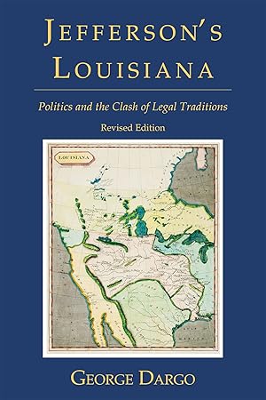 Bild des Verkufers fr Jefferson's Louisiana: Politics and the Clash of Legal Traditions. zum Verkauf von The Lawbook Exchange, Ltd., ABAA  ILAB