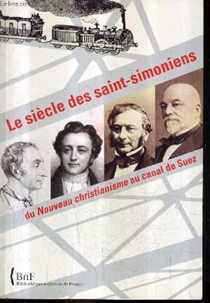 Bild des Verkufers fr LE SIECLE DES SAINT SIMONIENS DU NOUVEAU CHRISTIANISME AU CANAL DE SUEZ. zum Verkauf von Le-Livre