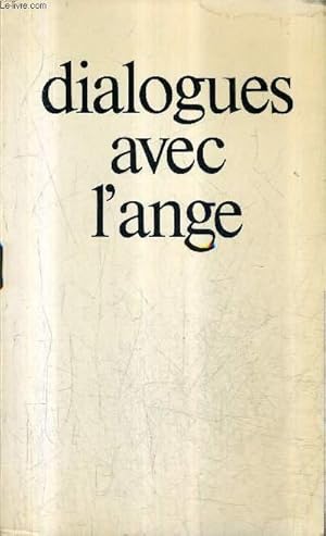 Bild des Verkufers fr DIALOGUES AVEC L'ANGE LES QUATRE MESSAGERS / NOUVELLE EDITION. zum Verkauf von Le-Livre