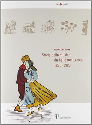 Seller image for Storia della musica da ballo romagnola (1870-1980) for sale by Libro Co. Italia Srl