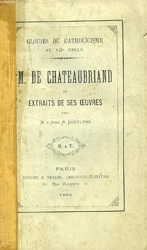 Seller image for M. DE CHATEAUBRIAND ET EXTRAITS DE SES OEUVRES (Gloires du Catholicisme au XIXe sicle) for sale by Le-Livre