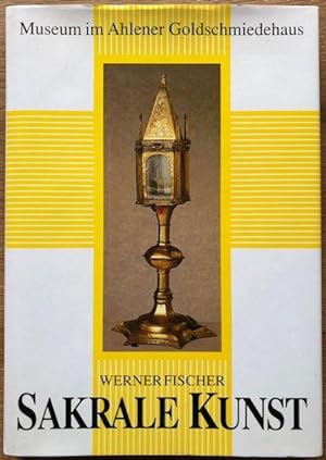 Seller image for Sakrale Kunst. Museum im Ahlener Goldschmiedehaus. for sale by Antiquariat Lohmann