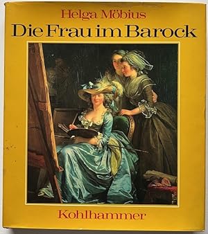 Image du vendeur pour Die Frau im Barock. mis en vente par Antiquariat Lohmann