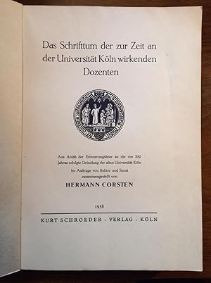 Das Schrifttum der zur Zeit an der Universität Köln wirkenden Dozenten. Aus Anlaß der Erinnerungs...