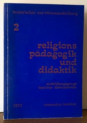 Religionspädagogik und Didaktik. Ausbildungsgänge, Berichte, Diskussionen. Hrsg.: Comenius-Institut.