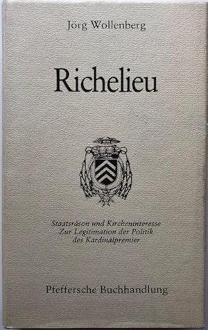 Seller image for Richelieu. Staatsrson und Kircheninteresse. Zur Legitimation der Politik des Kardinalpremier. for sale by Antiquariat Lohmann