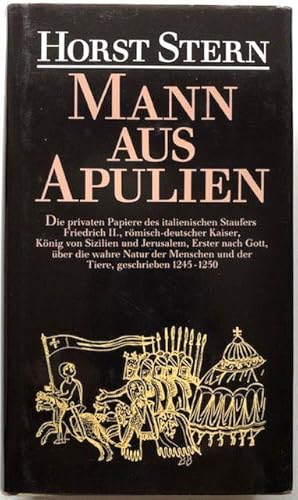 Bild des Verkufers fr Mann aus Apulien. Die privaten Papiere des italienischen Staufers Friedrich II., rmisch-deutscher Kaiser, Knig von Sizilien und Jerusalem, Erster nach Gott, ber die wahre Natur der Menschen und der Tiere, geschrieben 1245 - 1250. zum Verkauf von Antiquariat Lohmann