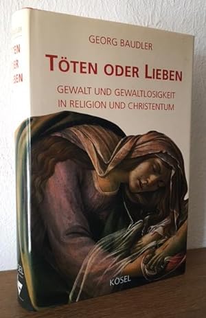 Seller image for Tten oder Lieben. Gewalt oder Gewaltlosigkeit in Religion und Christentum. for sale by Antiquariat Lohmann