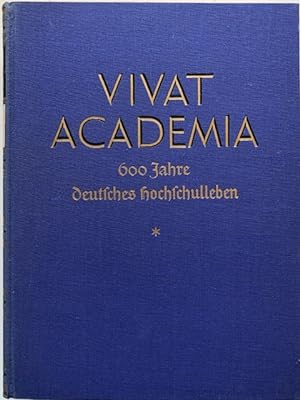 Vivat Academia. 600 Jahre deutsches Hochschulleben.