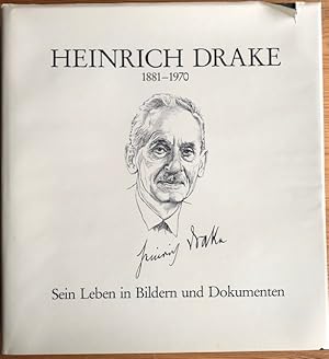 Heinrich Drake 1881-1970. Sein Leben in Bildern.