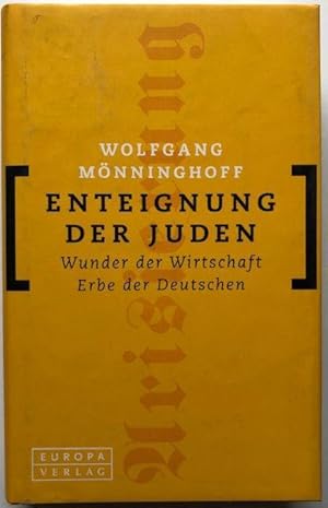 Seller image for Enteignung der Juden. Wunder der Wirtschaft. Erbe der Deutschen. for sale by Antiquariat Lohmann