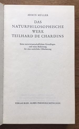 Bild des Verkufers fr Das naturphilosophische Werk Teilhard de Chardins. Seine naturwissenschaftlichen Grundlagen und seine Bedeutung fr eine natrliche Offenbarung. zum Verkauf von Antiquariat Lohmann