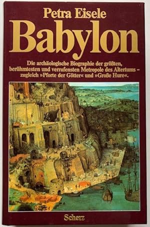 Immagine del venditore per Babylon. Die archologische Biographie. Die archologische Biographie der grten, berhmtesten und verrufensten Metropole des Altertums - zugleich "Pforte der Gtter" und "Groe Hure". venduto da Antiquariat Lohmann