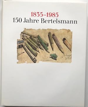 1835-1985. 150 Jahre Bertelsmann. Die Geschichte des Verlagsunternehmens in Texten, Bildern und D...