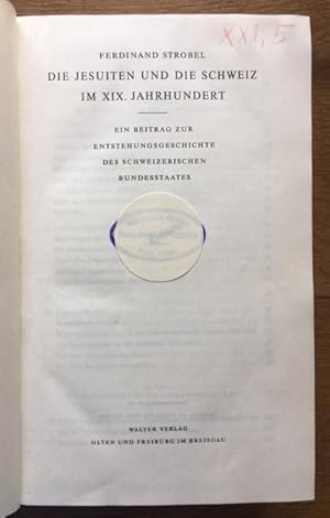 Imagen del vendedor de Die Jesuiten und die Schweiz im XIX. Jahrhundert. Ein Beitrag zur Entstehungsgeschichte des schweizerischen Bundesstaates. a la venta por Antiquariat Lohmann