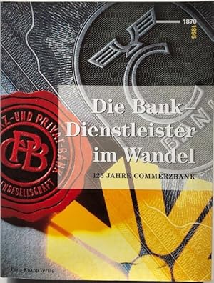 Die Bank - Dienstleister im Wandel. 125 Jahre Commerzbank 1870-1925.