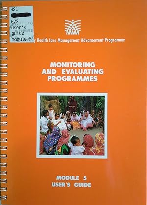 Immagine del venditore per Monitoring and Evaluating Programmes: Module 5, User's Guide (Primary Health Care Management Advancement Programme) venduto da BookOrders