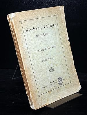 Bild des Verkufers fr Kirchengeschichte des Elsasses. Ein kurzes Handbuch von Alph. Truttmann. zum Verkauf von Antiquariat Kretzer