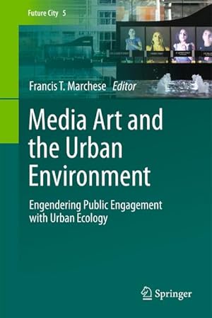 Bild des Verkufers fr Media Art and the Urban Environment : Engendering Public Engagement with Urban Ecology zum Verkauf von AHA-BUCH GmbH