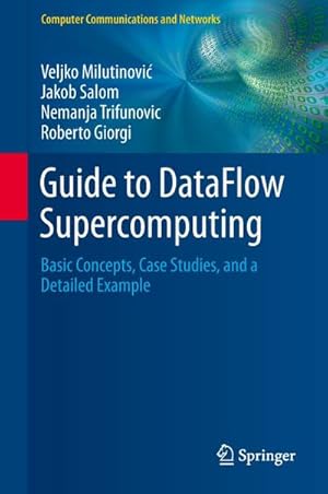 Seller image for Guide to DataFlow Supercomputing : Basic Concepts, Case Studies, and a Detailed Example for sale by AHA-BUCH GmbH