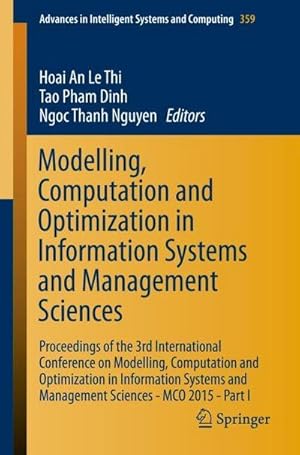 Immagine del venditore per Modelling, Computation and Optimization in Information Systems and Management Sciences : Proceedings of the 3rd International Conference on Modelling, Computation and Optimization in Information Systems and Management Sciences - MCO 2015 - Part I venduto da AHA-BUCH GmbH