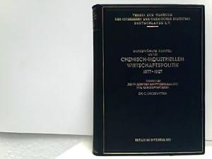 Ausgewählte Kapitel aus der chemisch-industriellen Wirtschaftspolitik 1877-1927. Überreicht der 5...