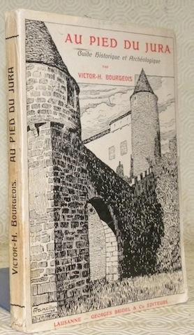 Seller image for Au pied du Jura. Guide historique et archologique dans la contre d'Yverdon et de Grandson. for sale by Bouquinerie du Varis