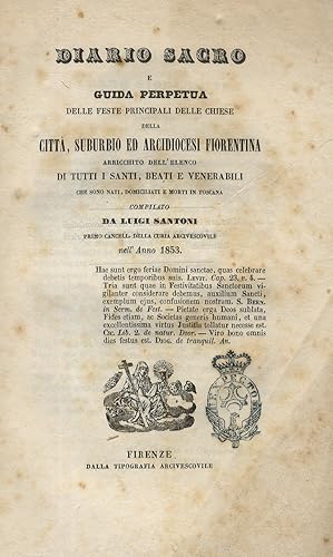 Bild des Verkufers fr Diario Sacro e guida perpetua delle feste principali delle chiese della citt, suburbio ed arcidiocesi fiorentina, arricchito dell'elenco di tutti i santi, beati e venerabili che sono nati, domiciliati e morti in Toscana [.]. zum Verkauf von Libreria Oreste Gozzini snc