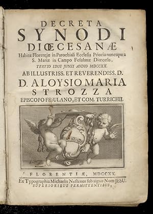 Decreta Synodi Dioecesane. Habita Florentiae in Parochiali Ecclesia Prioria nuncupata S. Mariae i...