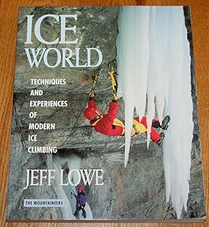 Image du vendeur pour Ice World. Techniques and Experiences of Modern Ice Climbing mis en vente par Fountain Books (Steve Moody)