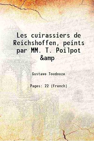 Seller image for Les cuirassiers de Reichshoffen, peints par MM. T. Poilpot &amp 1881 for sale by Gyan Books Pvt. Ltd.