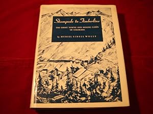 Stampede to Timberline. The ghost towns and mining camps of Colorado. Written and illustrated by ...