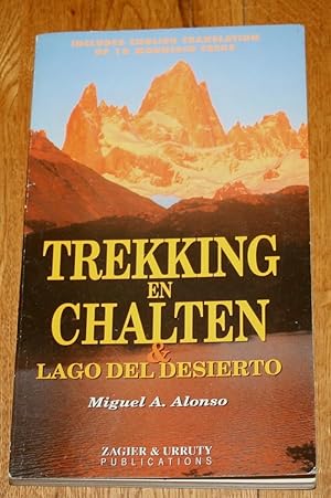 Bild des Verkufers fr Trekkng En Chalten & Lago Del Desierto. Includes English Translation of 18 Mountain Treks. zum Verkauf von Fountain Books (Steve Moody)