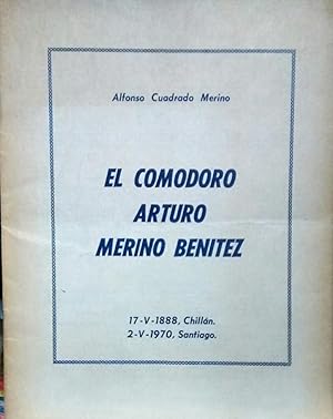 El Comodoro Arturo Benítez, 17-V-1888, Chillán - 2-V-1970, Santiago