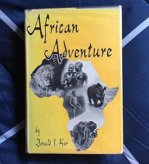 Image du vendeur pour AFRICAN ADVENTURE signed by Donald Ker mis en vente par SAFARI BOOKS