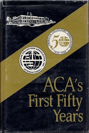 ACA's First Fifty Years: The American Collectors Association 1939-1989