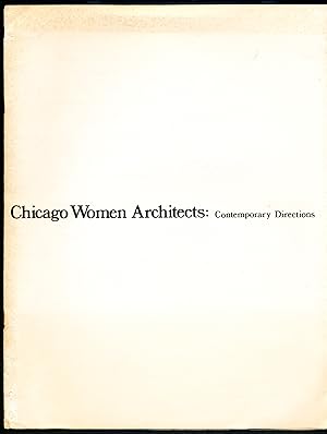 CHICAGO WOMEN ARCHITECTS: Contermporary Directions.