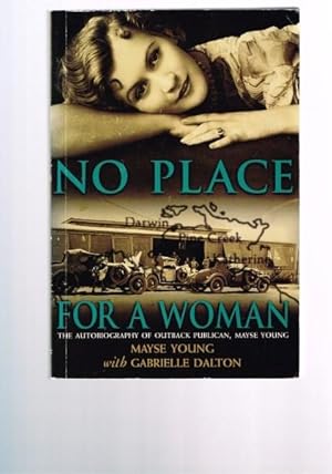 Seller image for No Place for a Woman: The Autobiography of Outback Publican, Mayse Young for sale by Berry Books