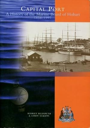 Capital Port : A History of the Marine Board of Hobart 1858 - 1997