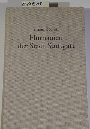 Flurnamen der Stadt Stuttgart: Die Namen der Innenstadt sowie der Stadtteile Berg, Gablenberg, un...