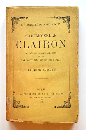 Mademoiselle Clairon. D'après ses correspondances et les rapports de police du temps