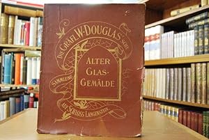 Katalog der gräfl. W. Douglas`schen Sammlung alter Glasgemälde auf Schloß Langenstein. Versteiger...