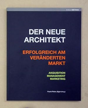 Seller image for Der neue Architektur. Erfolgreich am vernderten Markt. Akquisition, Management, Marketing. for sale by antiquariat peter petrej - Bibliopolium AG