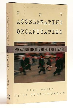 Imagen del vendedor de The Accelerating Organization: Embracing the Human Face of Change a la venta por Black Falcon Books