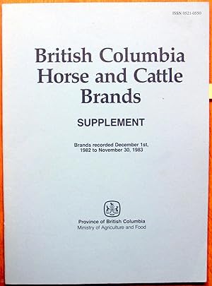 British Columbia Horse and Cattle Brands. Suppplement. Brands Recorded December 1st, 1982 to Nove...