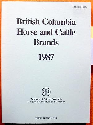 British Columbia Horse and Cattle Brands 1987 Plus Supplement Bound in Which Covers May 1st, 1987...